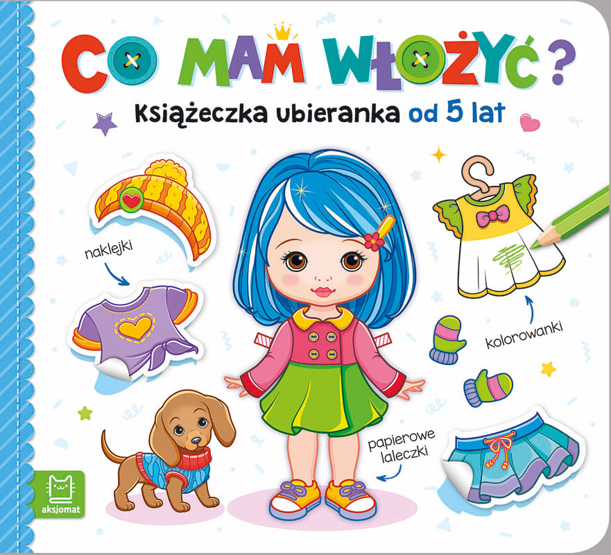 Aksjomat co mam włożyć? książeczka ubieranka od 5 lat naklejki kolorowanki papierowe laleczki
