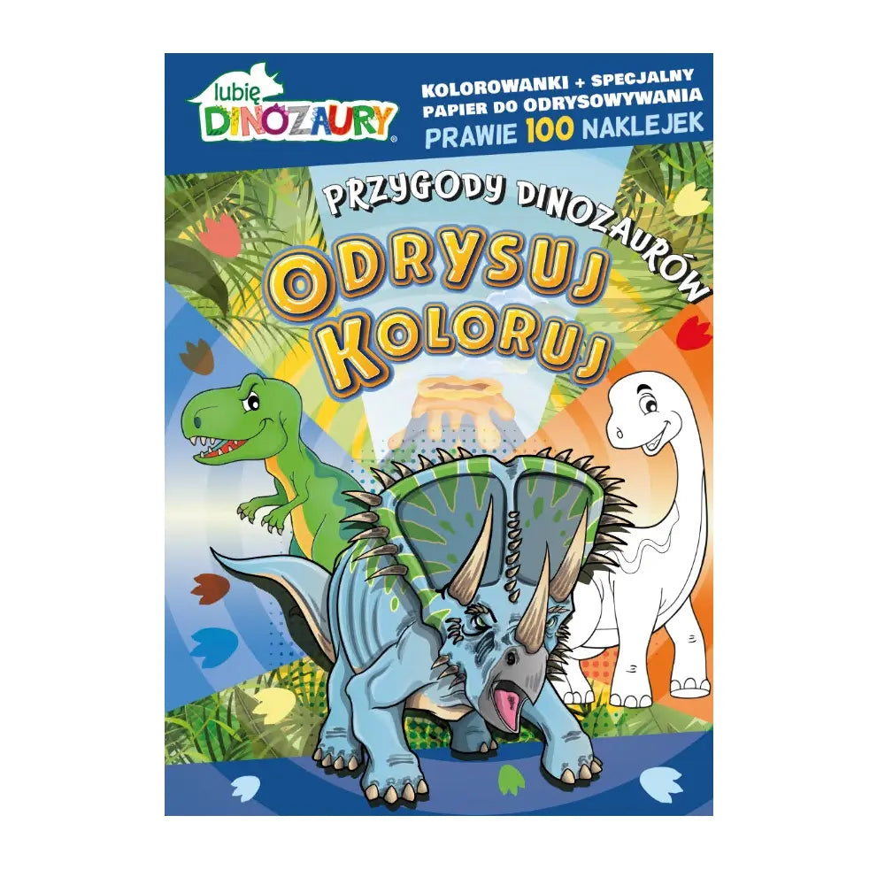 Lubię dinozaury odrysuj koloruj przygody dinozaurów