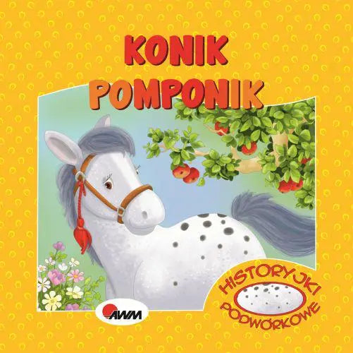 Książeczka - Historyjki podwórkowe. Konik Pomponik