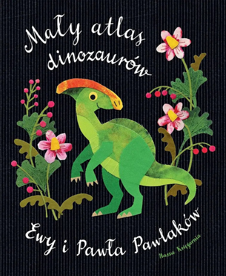Mały atlas dinozarów Ewy i Pawła Pawlaków