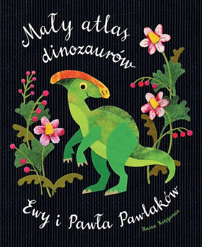 Mały atlas dinozarów Ewy i Pawła Pawlaków