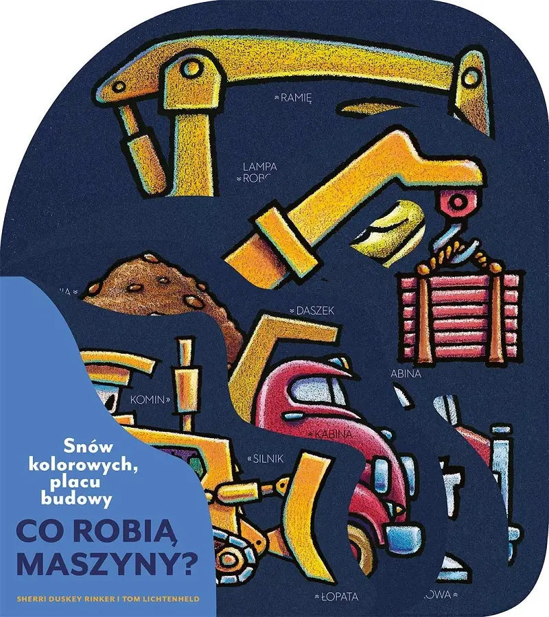 Książeczka - Snów kolorowych, placu budowy. Co robią maszyny?