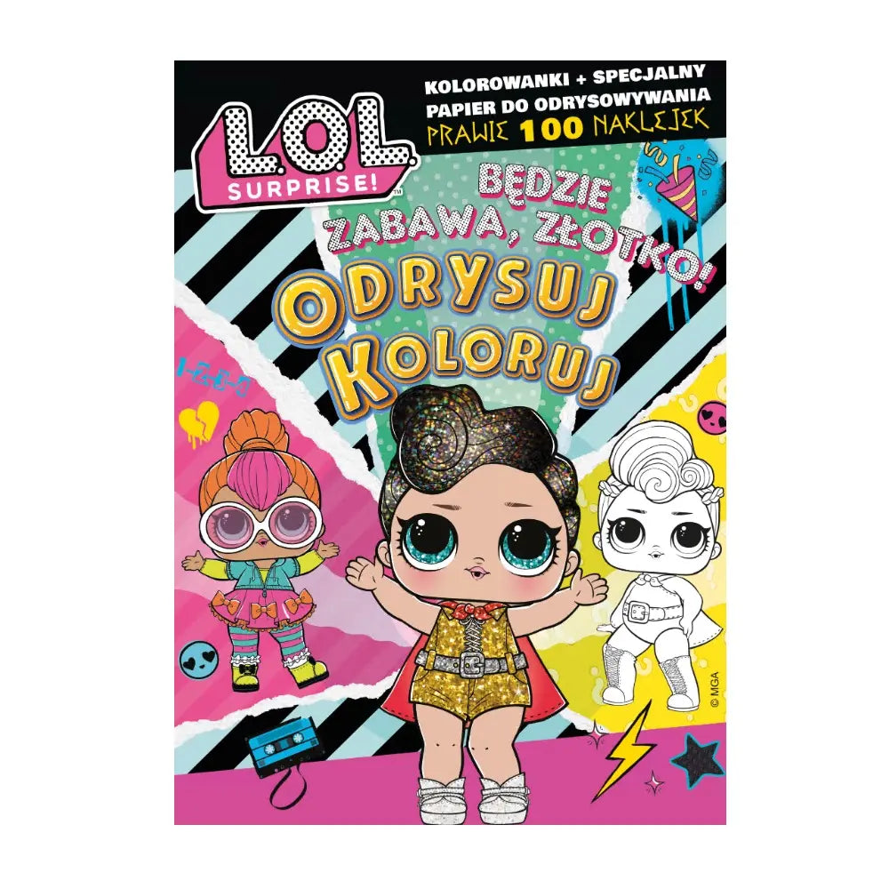 Lol surprise! odrysuj koloruj będzie zabawa złotko!