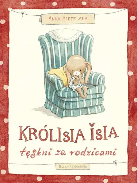 Książeczka - Królisia Isia tęskni za rodzicami