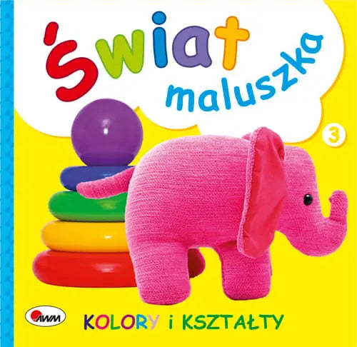 Książeczka - Świat maluszka. Kolory i kształty