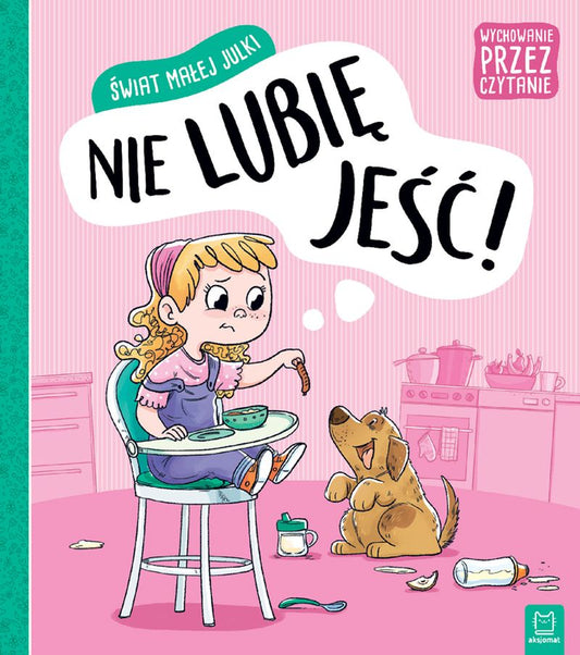 Aksjomat świat małej julki nie lubię jeść wychowanie przez czytanie
