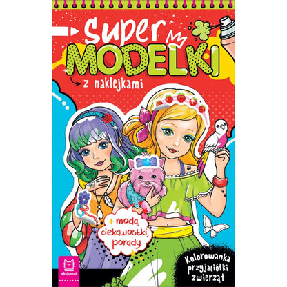 Supermodelki z naklejkami kolorowanka przyjaciółki zwierząt