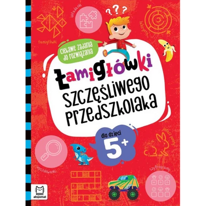 Łamigłówki szczęśliwego przedszkolaka ciekawe zadania do rozwiązania dla dzieci 5+