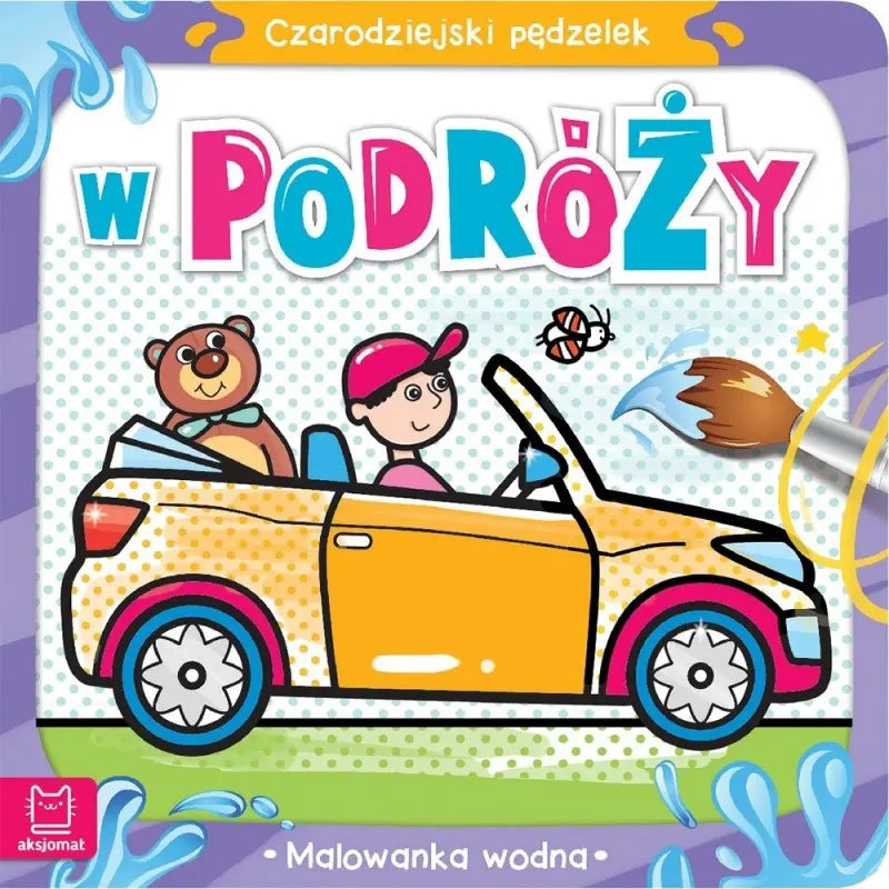 Malowanka wodna. Czarodziejski pędzelek. W podróży.