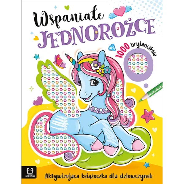 Wspaniałe jednorożce. Aktywizująca książeczka. 1000 brylancików