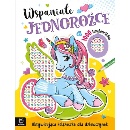 Wspaniałe jednorożce. Aktywizująca książeczka. 1000 brylancików