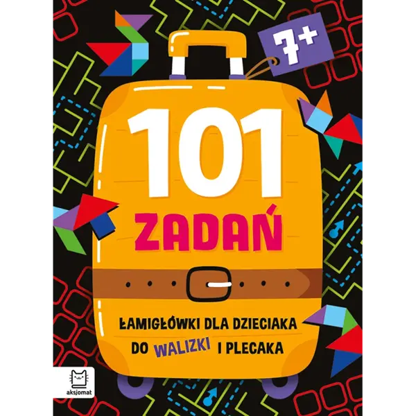101 zadań. Łamigłówki dla dzieciaka do walizki i plecaka