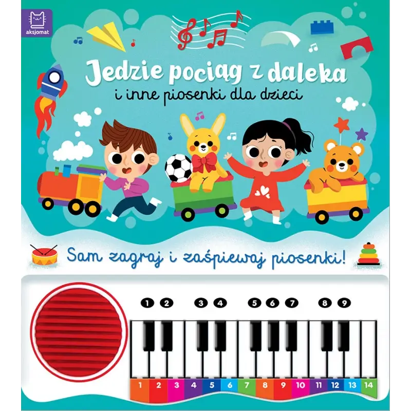 Książeczka z pianinkiem. Jedzie pociąg z daleka i inne piosenki dla dzieci.