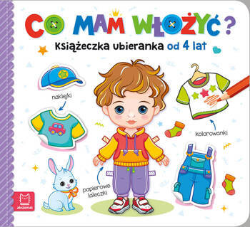 Co mam włożyć Książeczka ubieranka od 4 lat – naklejki, kolorowanki, papierowe laleczki