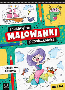 Edukacyjne malowanki przedszkolaka. Uzupełniam i koloruję