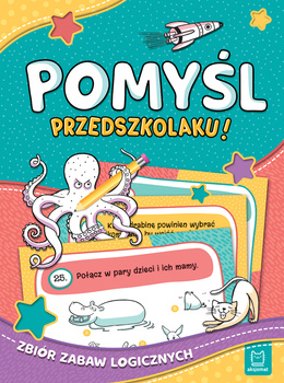 Pomyśl, przedszkolaku.  Zbiór zabaw logicznych