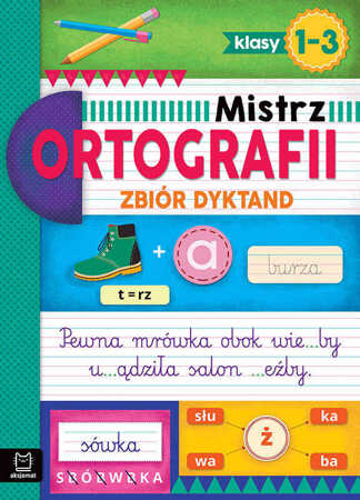 Mistrz ortografii. Zbiór dyktand klasy 1-3